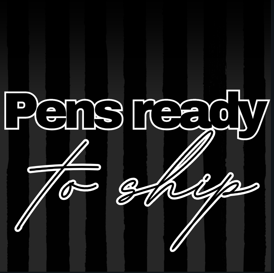 Pens Ready to Ship